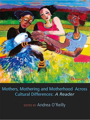 cover image of Mothers, Mothering and Motherhood Across Cultural Differences--A Reader